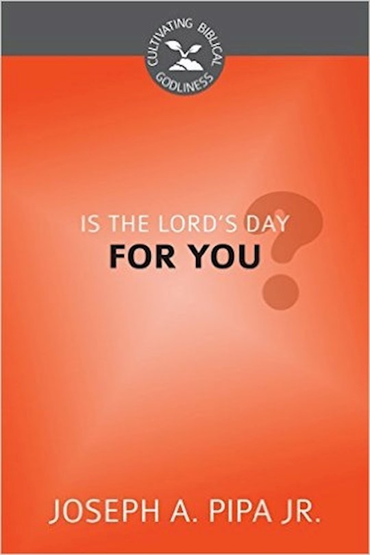 {=Is The Lord's Day For You? (Cultivating Biblical Goodness)}