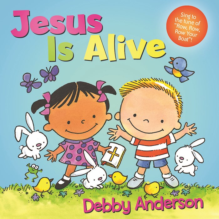{=Jesus Is Alive (Cuddle And Sing)}