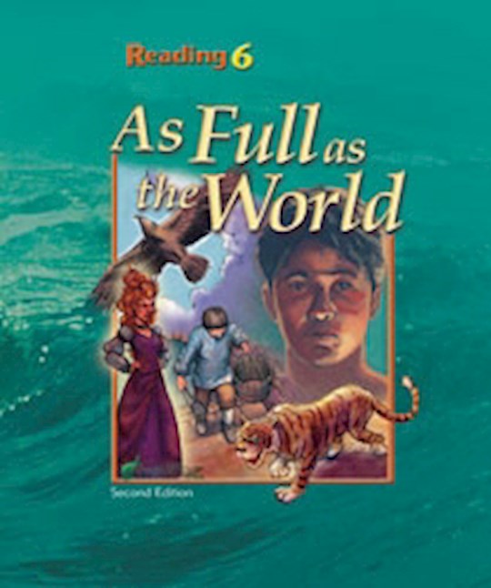{=Reading 6 Student Text: As Full As The World (2nd Edition; Updated Copyright)}