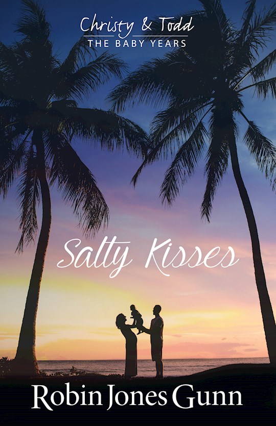 {=Salty Kisses Christy & Todd The Baby Years Book 2}