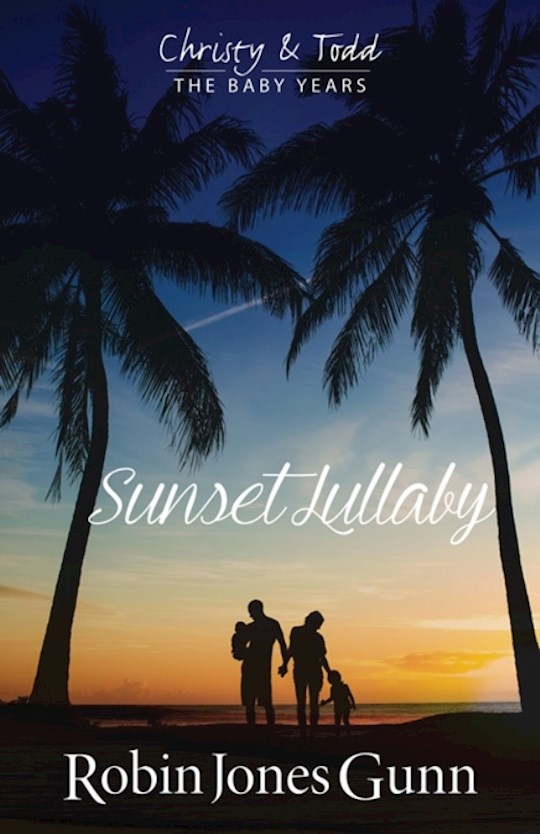 {=Sunset Lullaby  Christy & Todd The Baby Years Book 3}