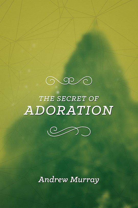 {=The Secret Of Adoration}