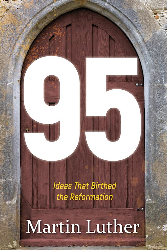 {=95: The Ideas That Birthed The Reformation}