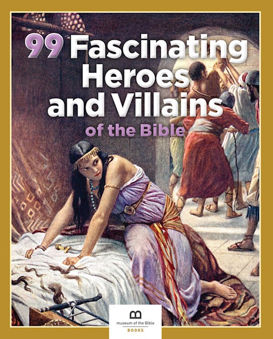 {=99 Fascinating Heroes And Villains Of The Bible}