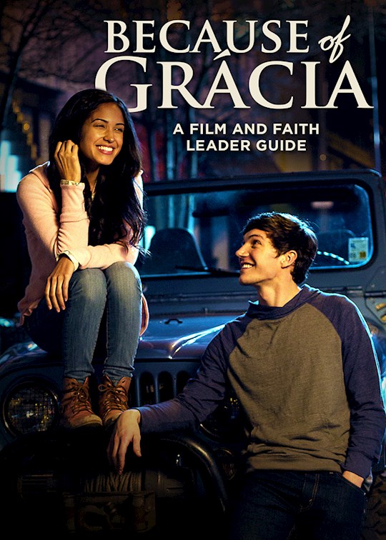 {=Because Of Gracia: A Film And Faith Leader's Guide}