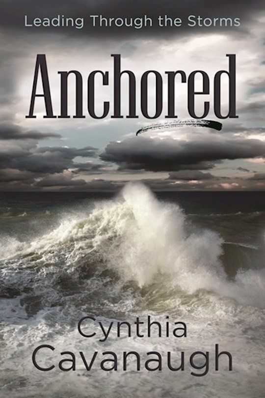 {=Anchored: Leading Through The Storms }