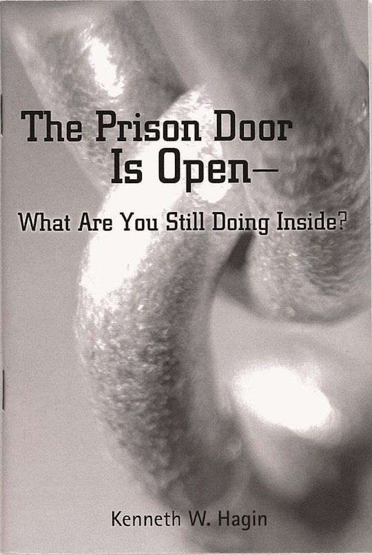 {=The Prison Door Is Open-What Are You Still Doing Inside?}