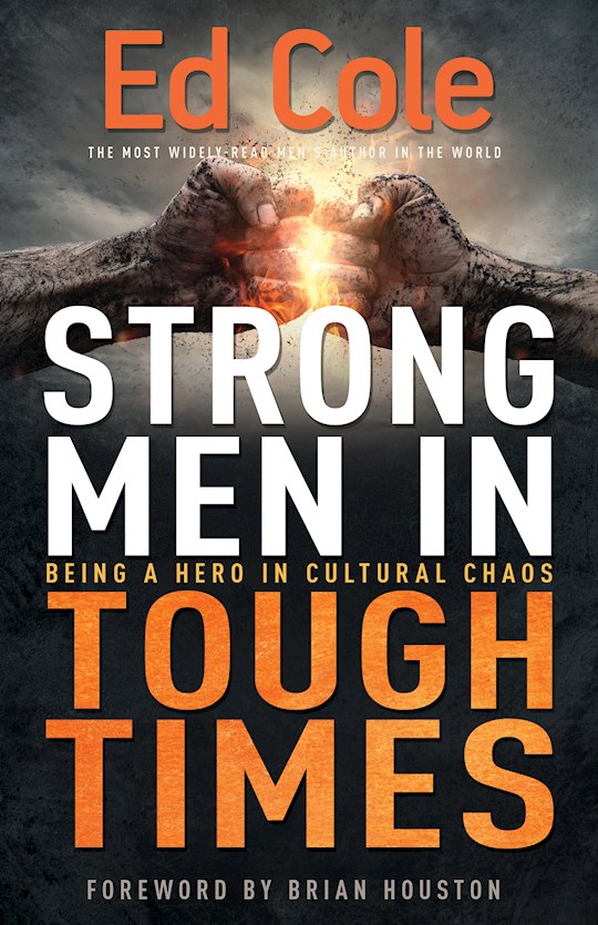{=Strong Men In Tough Times}