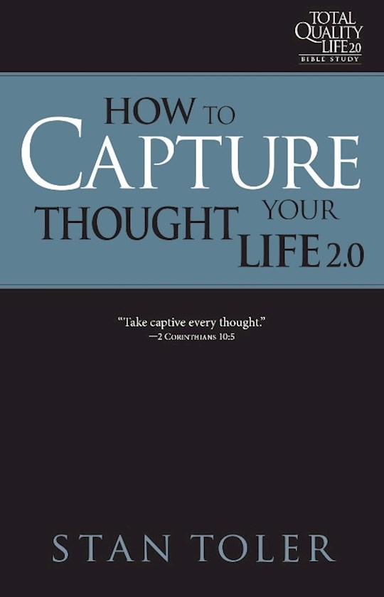 {=How to Capture Your Thought Life (TQL 2.0 Bible Study Series)}