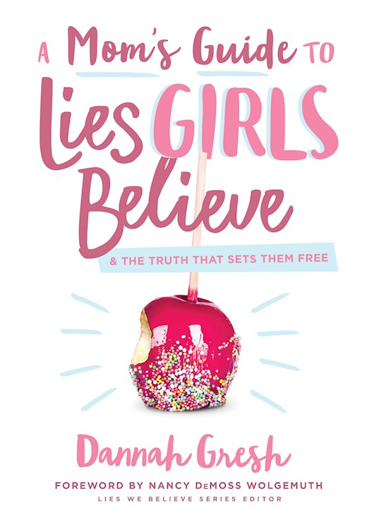 {=A Mom's Guide To Lies Girls Believe }
