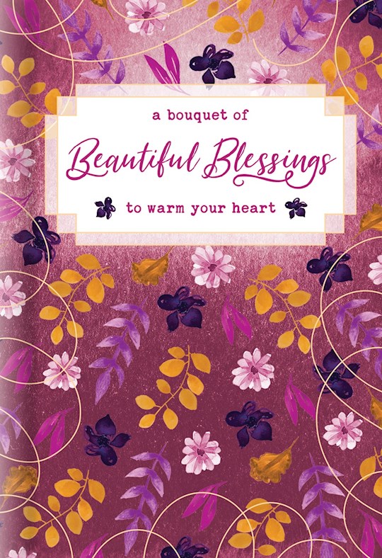 {=A Bouquet Of Beautiful Blessings To Warm Your Heart}