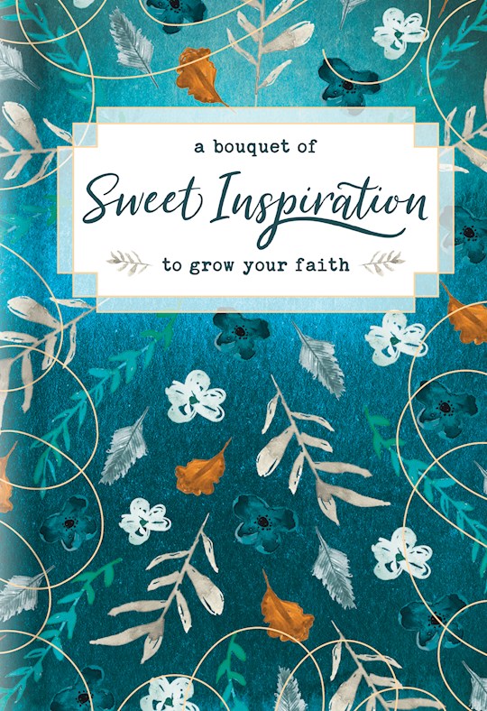 {=A Bouquet Of Sweet Inspiration To Grow Your Faith }
