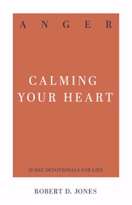 {=Anger: Calming Your Heart (31-Day Devotions For Life)}