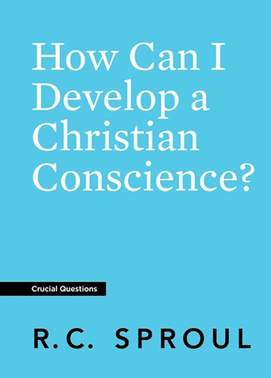 {=How Can I Develop A Christian Conscience? (Crucial Questions) (Redesign)}
