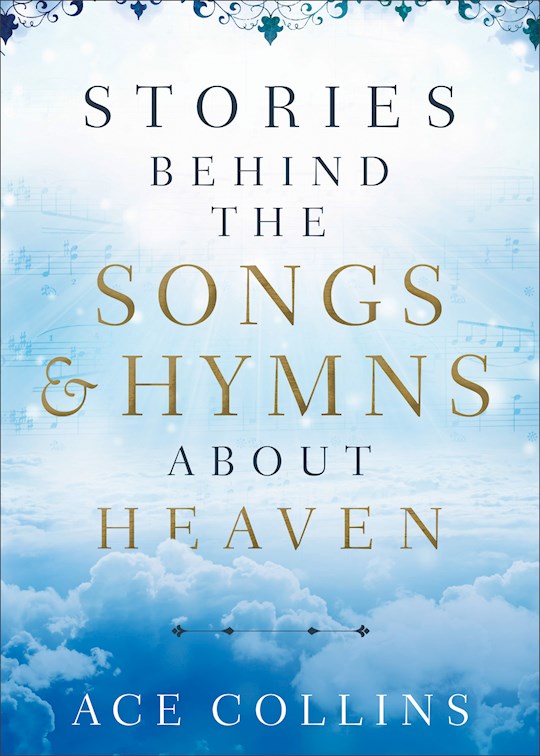 {=Stories Behind The Songs And Hymns About Heaven}