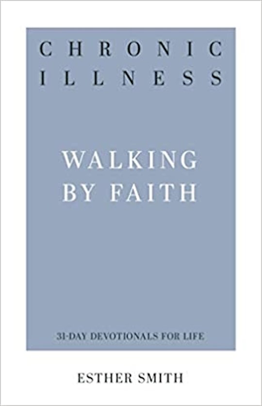 {=Chronic Illness: Walking By Faith (31-Day Devotionals For Life)}