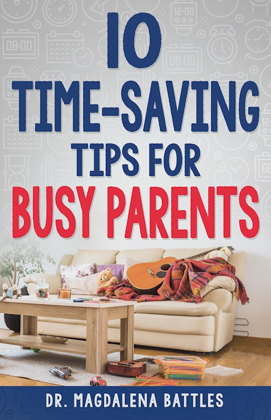 {=10 Time Saving Tips For Busy Parents}