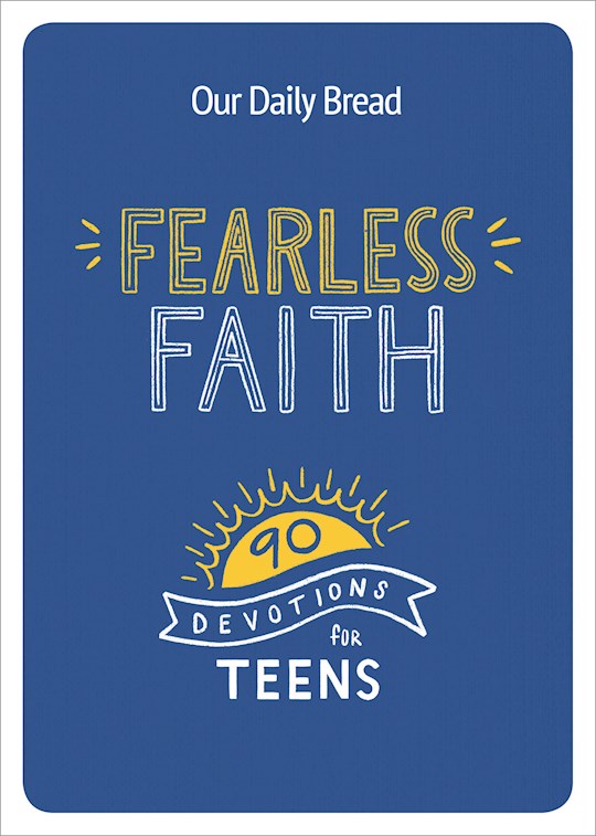 {=Fearless Faith (Our Daily Bread)}