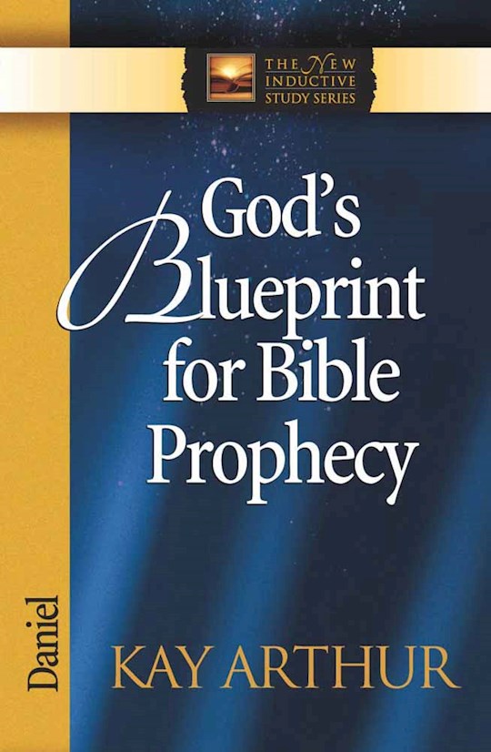 {=God's Blueprint For Bible Prophecy: Daniel (The New Inductive Study Series)}
