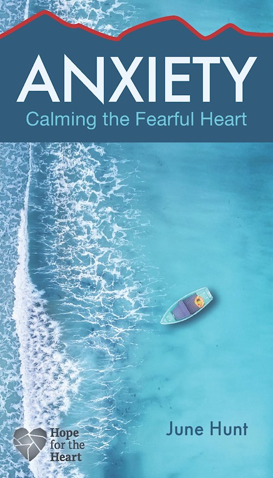 {=Anxiety: Calming The Fearful Heart (Hope For The Heart)}