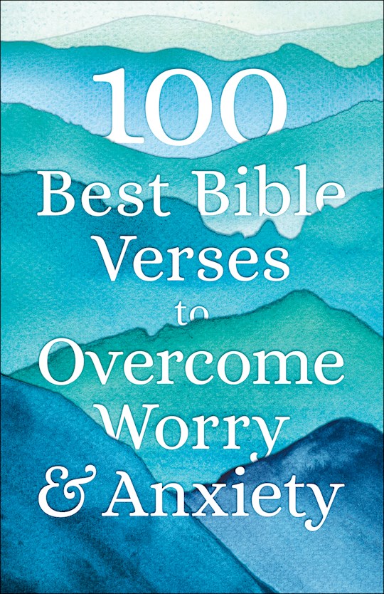 {=100 Best Bible Verses To Overcome Worry And Anxiety}