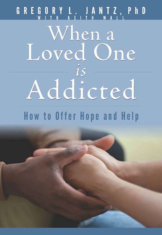 {=When A Loved One Is Addicted}