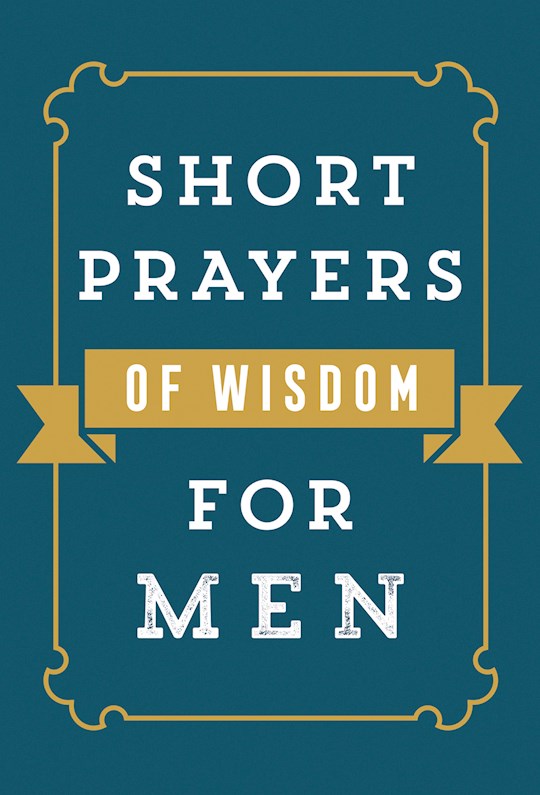 {=Short Prayers Of Wisdom For Men}