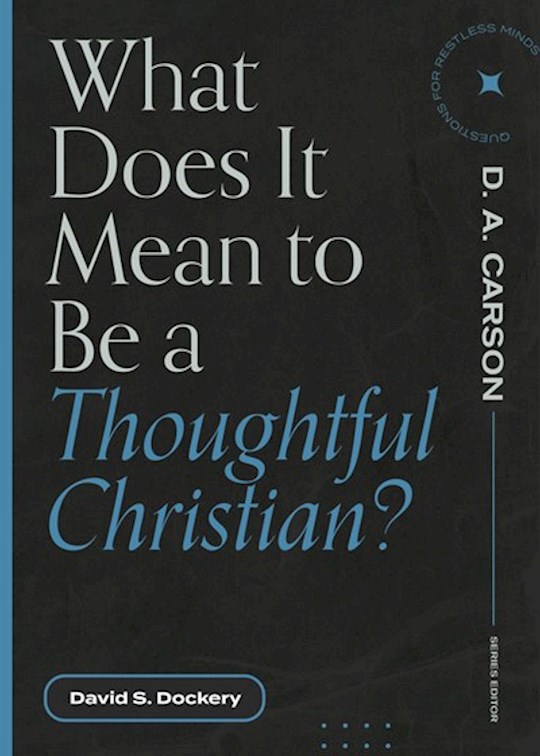 {=What Does It Mean to Be a Thoughtful Christian?}