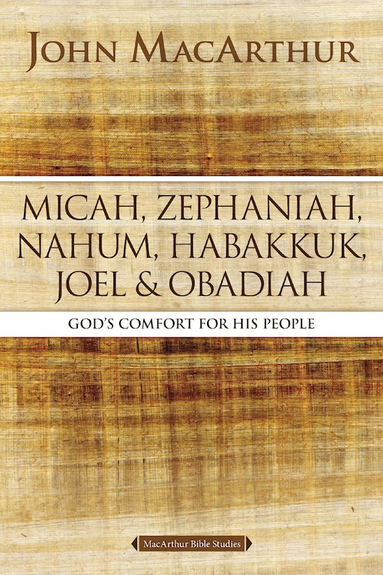 {=Micah  Zephaniah  Nahum  Habakkuk  Joel  And Obadiah (MacArthur Bible Studies) (May 2024)}
