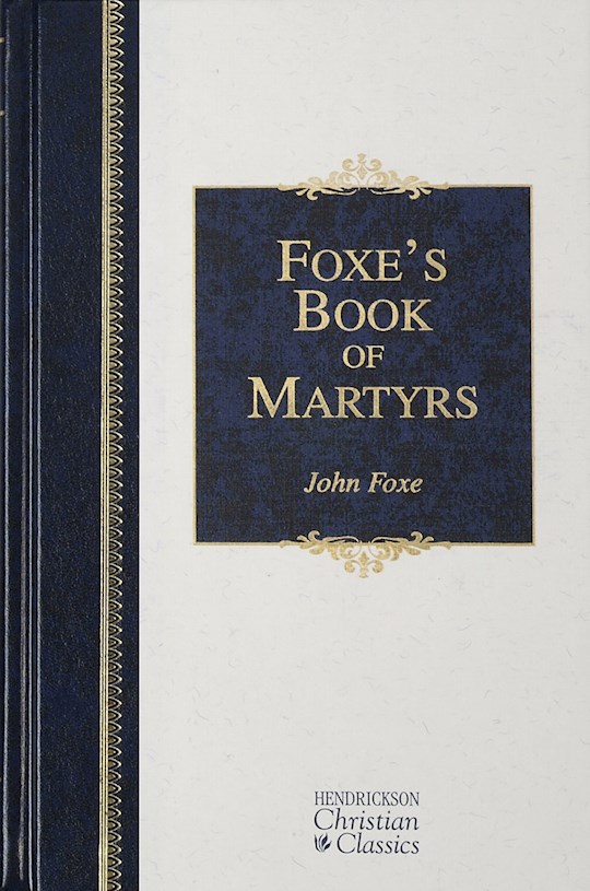 {=Foxes Book Of Martyrs (Hendrickson Classics)}