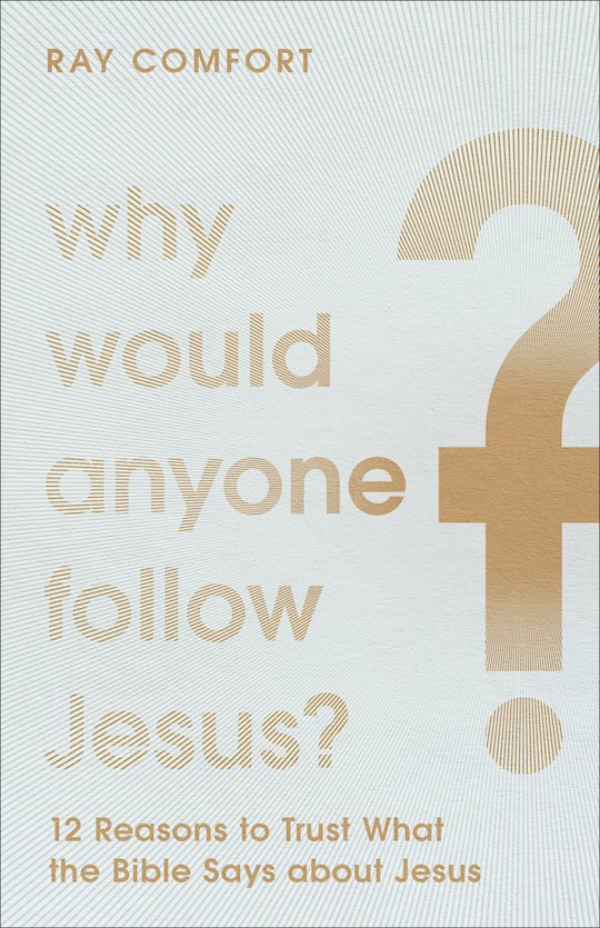 {=Why Would Anyone Follow Jesus?}