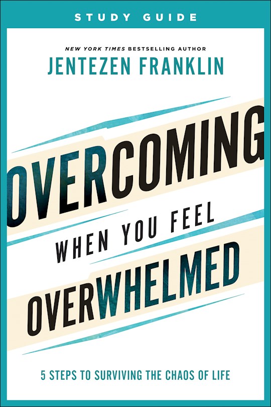 {=Overcoming When You Feel Overwhelmed Study Guide}