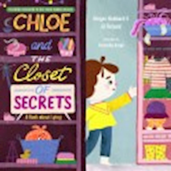 {=Chloe And The Closet Of Secrets (Teaching Children To Use Their Words Wisely)}