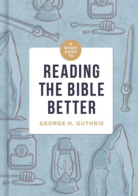 {=A Short Guide To Reading The Bible Better}