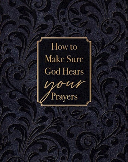 {=How To Make Sure God Hears Your Prayers}