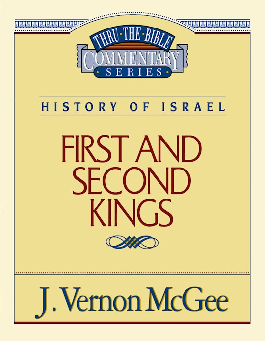 {=First And Second Kings (Thru The Bible Commentary)}