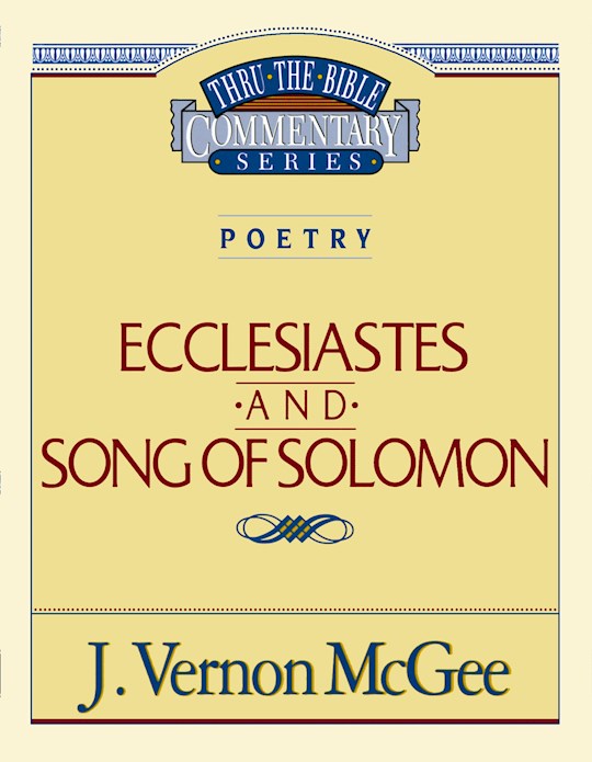 {=Ecclesiastes And Song Of Solomon (Thru The Bible Commentary)}