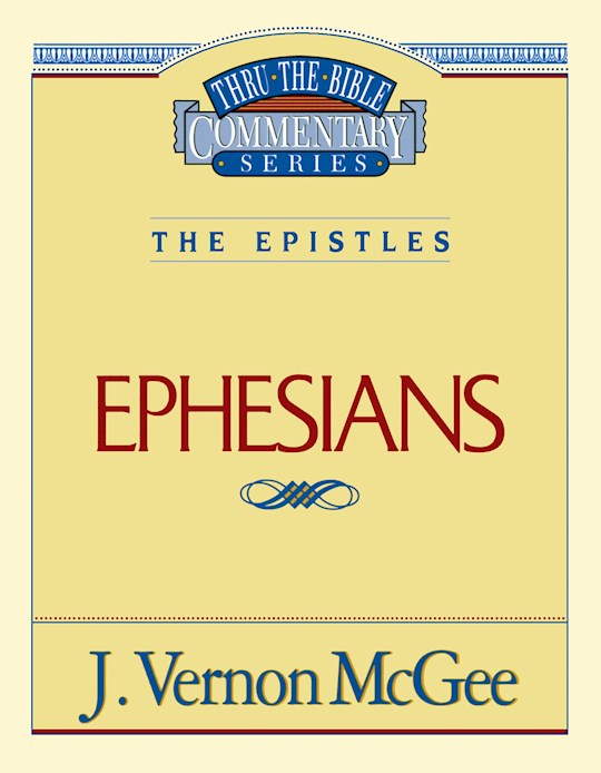 {=Ephesians (Thru The Bible Commentary)}