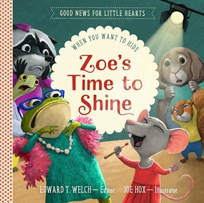 {=Zoe's Time To Shine (Good News For Little Hearts)}