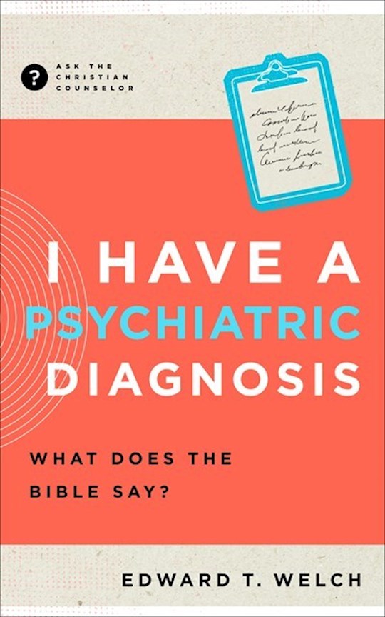 {=I Have A Psychiatric Diagnosis (Ask The Christian Counselor)}