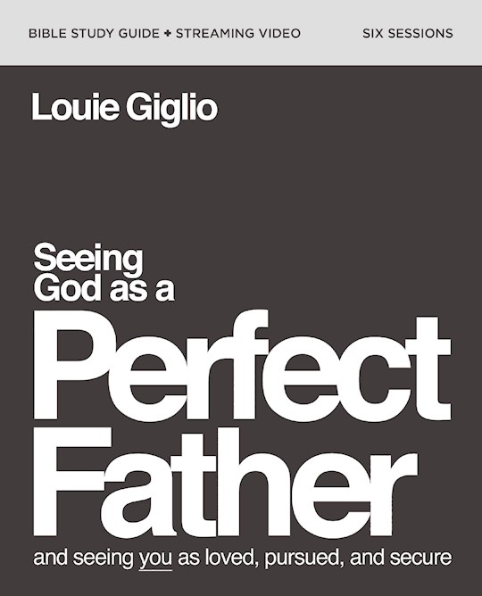 {=Seeing God As A Perfect Father Bible Study Guide Plus Streaming Video}