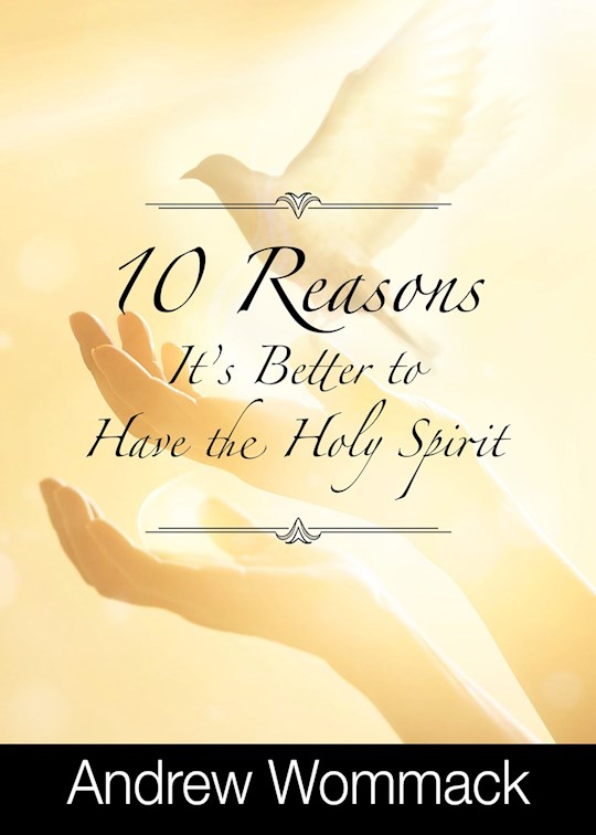 {=10 Reasons It's Better to Have the Holy Spirit}