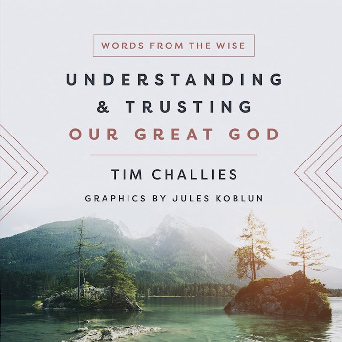 {=Understanding And Trusting Our Great God (Words From The Wise)}