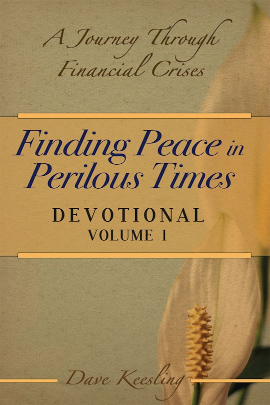 {=Finding Peace in Perilous Times (Devotional Volume 1)}