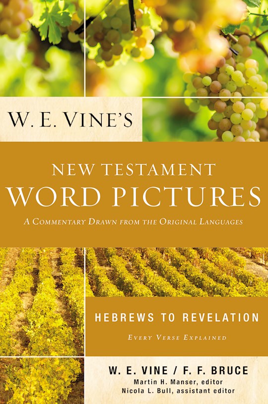 {=W. E. Vine's New Testament Word Pictures: Hebrews to Revelation}