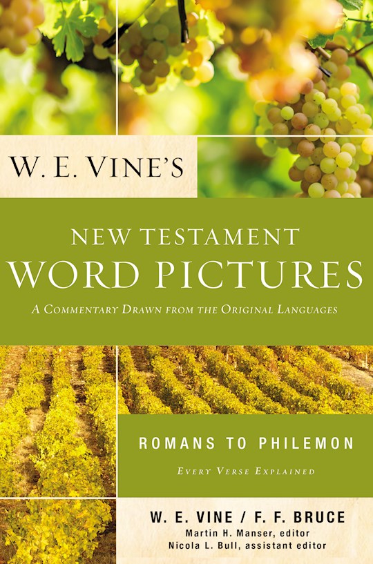 {=W. E. Vine's New Testament Word Pictures: Romans to Philemon}