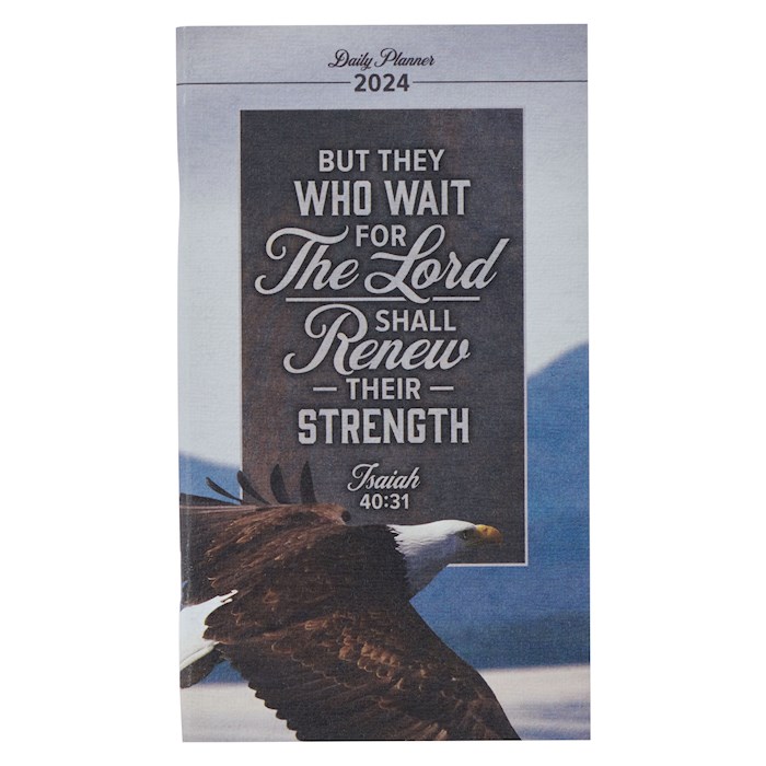 {=2024 Small Daily Planner-Wait For The Lord Isa. 40:31}