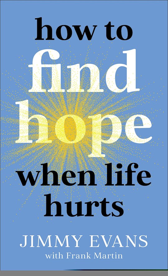 {=How To Find Hope When Life Hurts}
