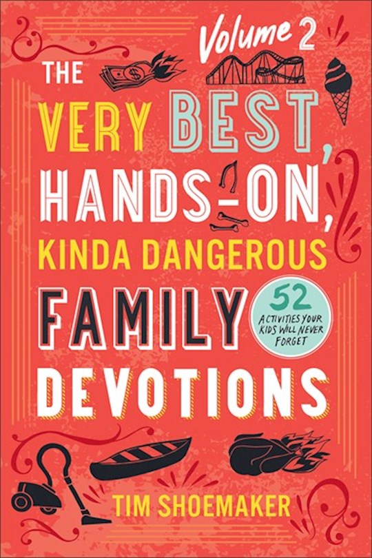 {=The Very Best  Hands-On  Kinda Dangerous Family Devotions  Volume 2}
