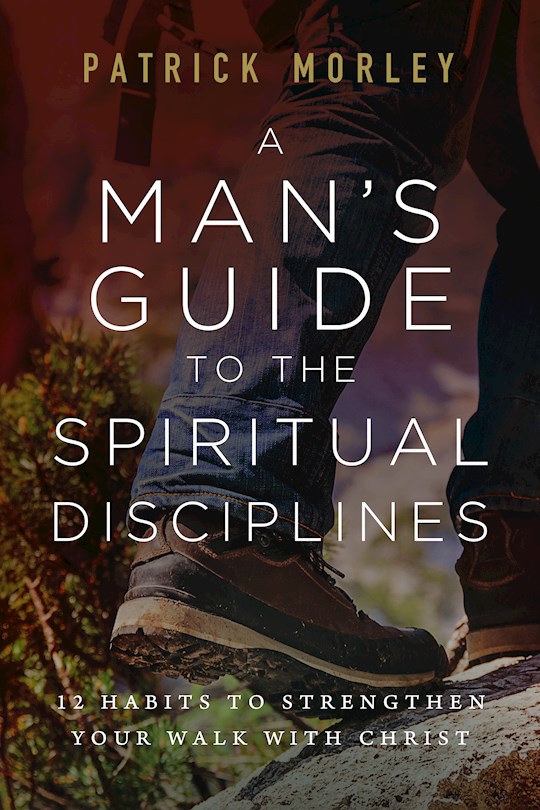 {=A Man's Guide To The Spiritual Disciplines}
